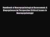 Read Handbook of Neuropsychological Assessment: A Biopsychosocial Perspective (Critical Issues