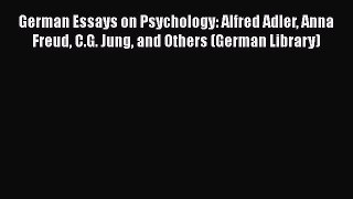 [Read book] German Essays on Psychology: Alfred Adler Anna Freud C.G. Jung and Others (German