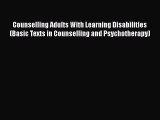 [Read book] Counselling Adults With Learning Disabilities (Basic Texts in Counselling and Psychotherapy)