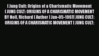 [Read book] [ Jung Cult: Origins of a Charismatic Movement [ JUNG CULT: ORIGINS OF A CHARISMATIC