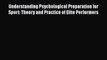 [Read book] Understanding Psychological Preparation for Sport: Theory and Practice of Elite