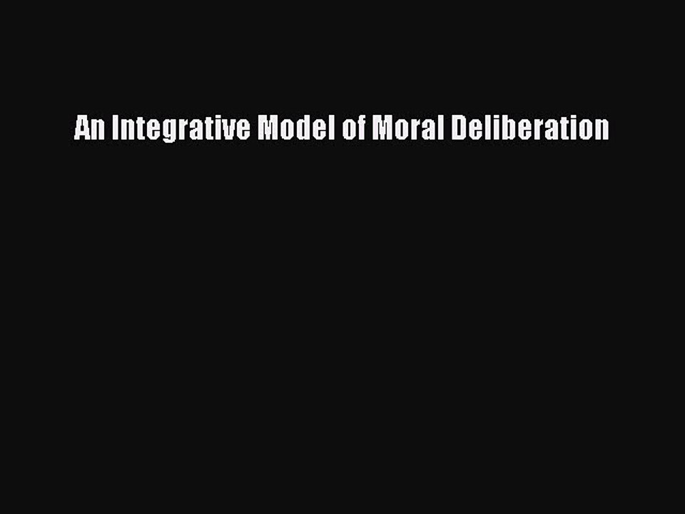 Read An Integrative Model of Moral Deliberation PDF Free
