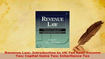 Read  Revenue Law Introduction to UK Tax Law Income Tax Capital Gains Tax Inheritance Tax Ebook Free