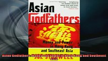 READ book  Asian Godfathers Money and Power in Hong Kong and Southeast Asia  BOOK ONLINE