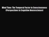 [Read book] Mind Time: The Temporal Factor in Consciousness (Perspectives in Cognitive Neuroscience)
