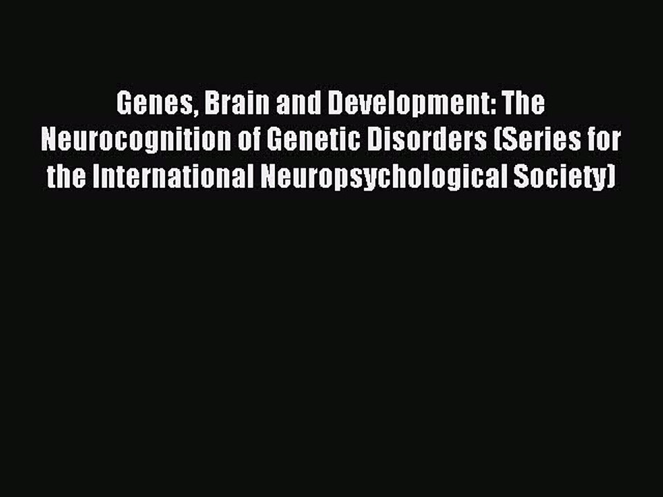 Read Genes Brain and Development: The Neurocognition of Genetic Disorders (Series for the International