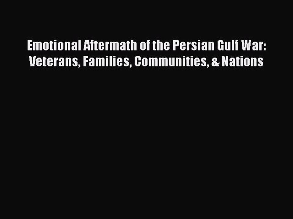 Read Emotional Aftermath of the Persian Gulf War: Veterans Families Communities & Nations Ebook