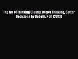 [Read book] The Art of Thinking Clearly: Better Thinking Better Decisions by Dobelli Rolf (2013)