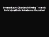 Read Communication Disorders Following Traumatic Brain Injury (Brain Behaviour and Cognition)