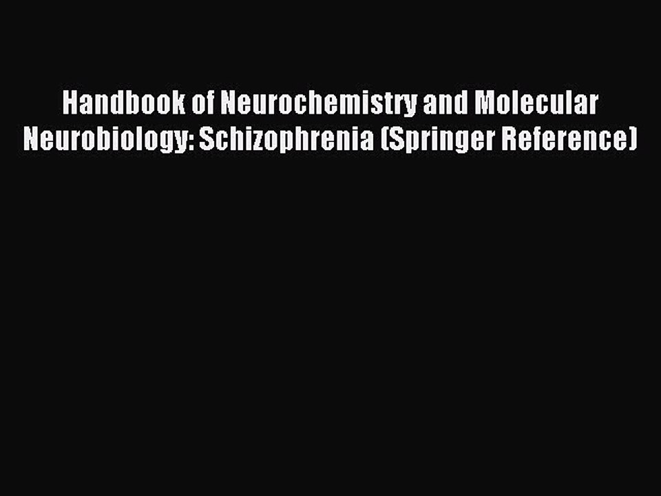 Read Handbook of Neurochemistry and Molecular Neurobiology: Schizophrenia (Springer Reference)