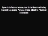[Read book] Speech in Action: Interactive Activities Combining Speech Language Pathology and