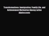 [Read book] Transformations: Immigration Family Life and Achievement Motivation Among Latino