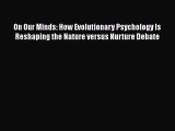 [Read book] On Our Minds: How Evolutionary Psychology Is Reshaping the Nature versus Nurture