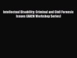 [Read book] Intellectual Disability: Criminal and Civil Forensic Issues (AACN Workshop Series)