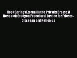 [Download PDF] Hope Springs Eternal in the Priestly Breast: A Research Study on Procedural