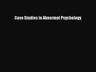 Read Case Studies in Abnormal Psychology Ebook Free