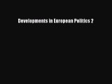 [Download PDF] Developments in European Politics 2 Read Free