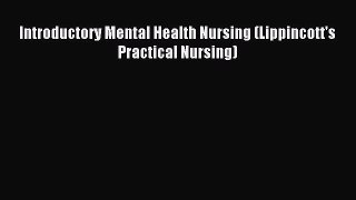 Read Introductory Mental Health Nursing (Lippincott's Practical Nursing) Ebook Free