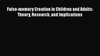 [Read book] False-memory Creation in Children and Adults: Theory Research and Implications