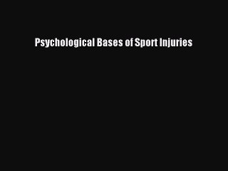 Read Psychological Bases of Sport Injuries Ebook Free