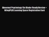 Read Abnormal Psychology 13e Binder Ready Version   WileyPLUS Learning Space Registration Card