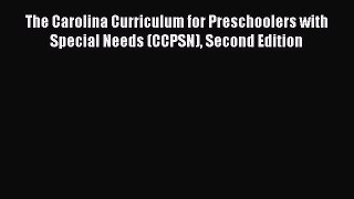 [Read book] The Carolina Curriculum for Preschoolers with Special Needs (CCPSN) Second Edition