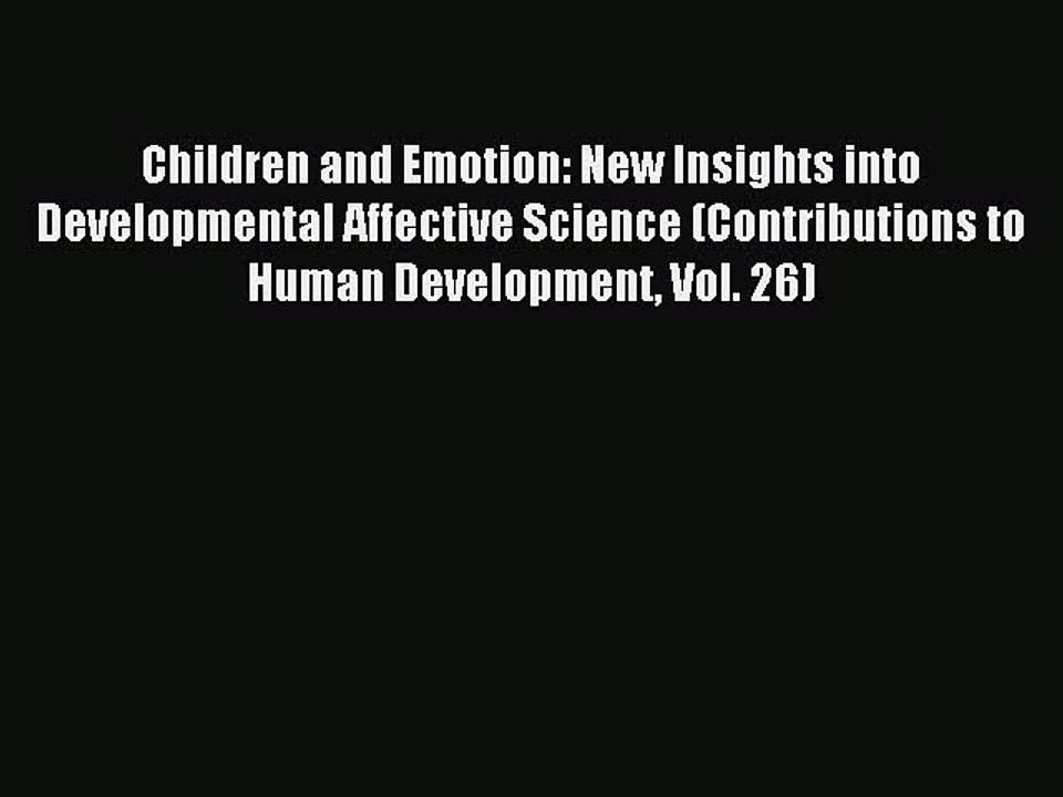 Read Children and Emotion: New Insights into Developmental Affective Science (Contributions