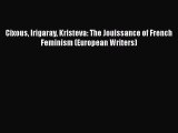[PDF] Cixous Irigaray Kristeva: The Jouissance of French Feminism (European Writers) [Download]