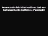 [Read book] Neurocognitive Rehabilitation of Down Syndrome: Early Years (Cambridge Medicine