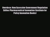 [Download PDF] Overdose: How Excessive Government Regulation Stifles Pharmaceutical Innovation