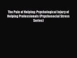 [Read book] The Pain of Helping: Psychological Injury of Helping Professionals (Psychosocial