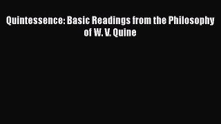 Read Quintessence: Basic Readings from the Philosophy of W. V. Quine Ebook