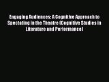 [Read book] Engaging Audiences: A Cognitive Approach to Spectating in the Theatre (Cognitive