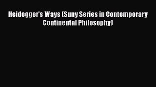 Read Heidegger's Ways (Suny Series in Contemporary Continental Philosophy) PDF
