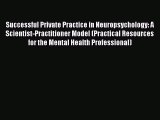 [Read book] Successful Private Practice in Neuropsychology: A Scientist-Practitioner Model