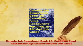 Download  Canada Job Superbook Book 20 Canadian FoodRestaurantAgricultureAlcohol Job Guide Free Books