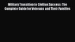 [Read book] Military Transition to Civilian Success: The Complete Guide for Veterans and Their