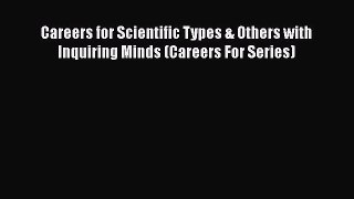 [Read book] Careers for Scientific Types & Others with Inquiring Minds (Careers For Series)