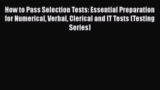 [Read book] How to Pass Selection Tests: Essential Preparation for Numerical Verbal Clerical