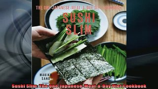 READ book  Sushi Slim The OneJapaneseMealaDay Diet Cookbook  FREE BOOOK ONLINE
