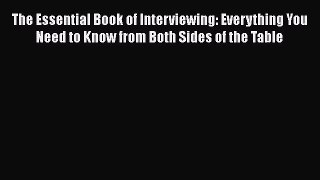 [Read book] The Essential Book of Interviewing: Everything You Need to Know from Both Sides