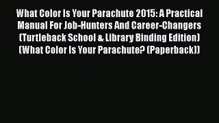 [Read book] What Color Is Your Parachute 2015: A Practical Manual For Job-Hunters And Career-Changers