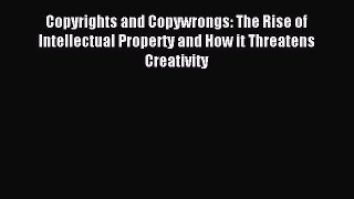 [Download PDF] Copyrights and Copywrongs: The Rise of Intellectual Property and How it Threatens