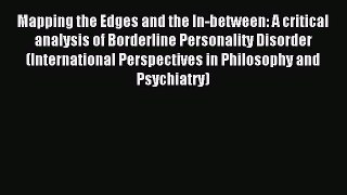 Read Mapping the Edges and the In-between: A critical analysis of Borderline Personality Disorder