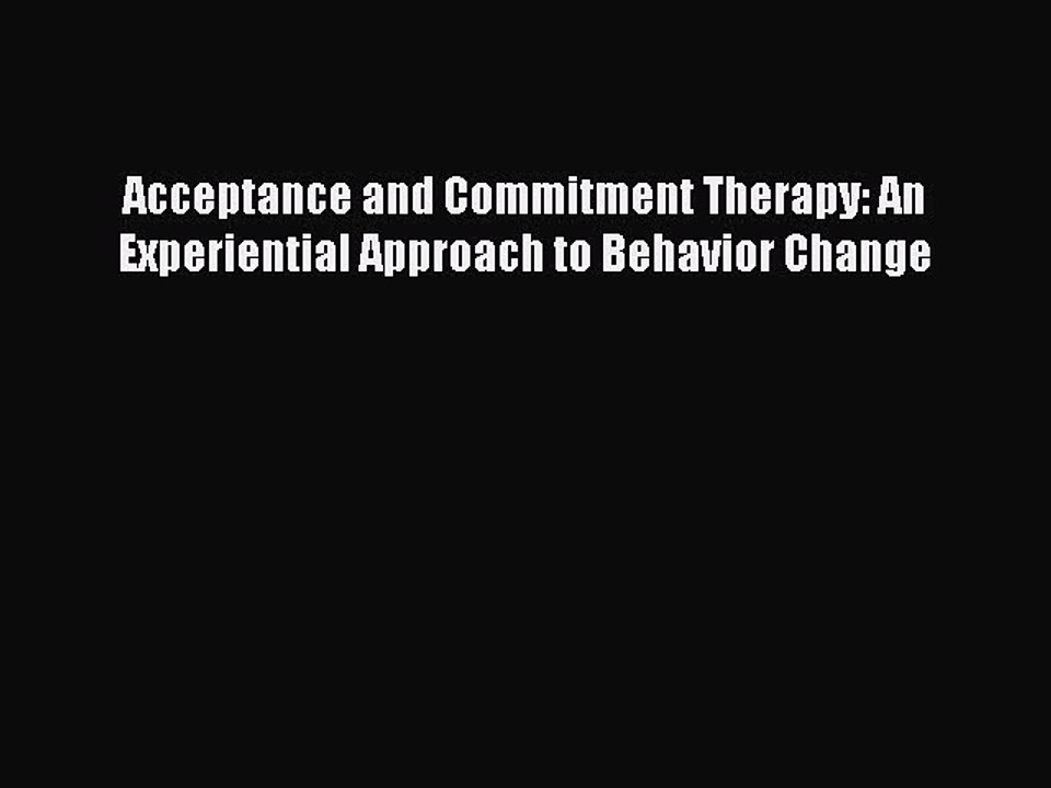 Read Acceptance and Commitment Therapy: An Experiential Approach to Behavior Change PDF Free