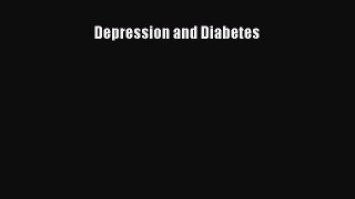 Read Depression and Diabetes Ebook Free