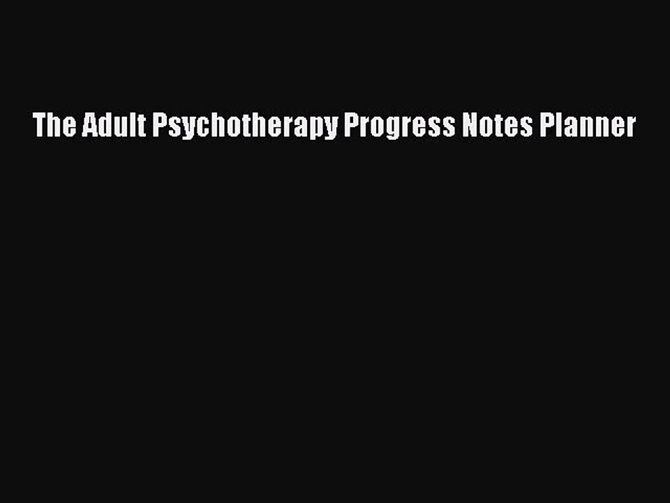 Read The Adult Psychotherapy Progress Notes Planner Ebook Free