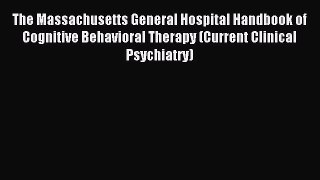 Read The Massachusetts General Hospital Handbook of Cognitive Behavioral Therapy (Current Clinical