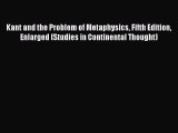 Read Kant and the Problem of Metaphysics Fifth Edition Enlarged (Studies in Continental Thought)