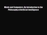 Read Minds and Computers: An Introduction to the Philosophy of Artificial Intelligence Ebook